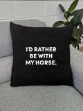 I'd Rather Be With My Horse. Linen Cushion Cover