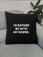 I'd Rather Be With My Horse. Linen Cushion Cover