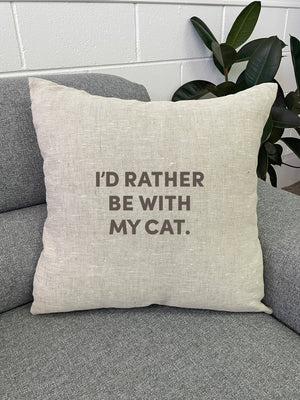 I'd Rather Be With My Cat. Linen Cushion Cover
