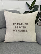 I'd Rather Be With My Horse. Linen Cushion Cover