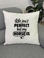 Life Isn't Perfect, But My Horse Is Linen Cushion Cover