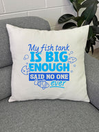 My Fish Tank Is Big Enough Linen Cushion Cover
