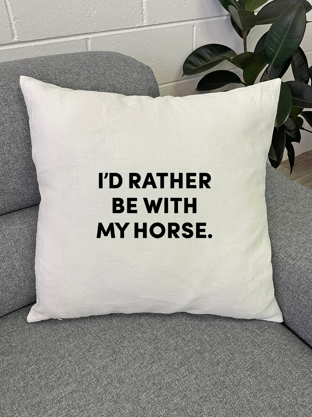 I'd Rather Be With My Horse. Linen Cushion Cover