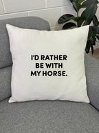 I'd Rather Be With My Horse. Linen Cushion Cover