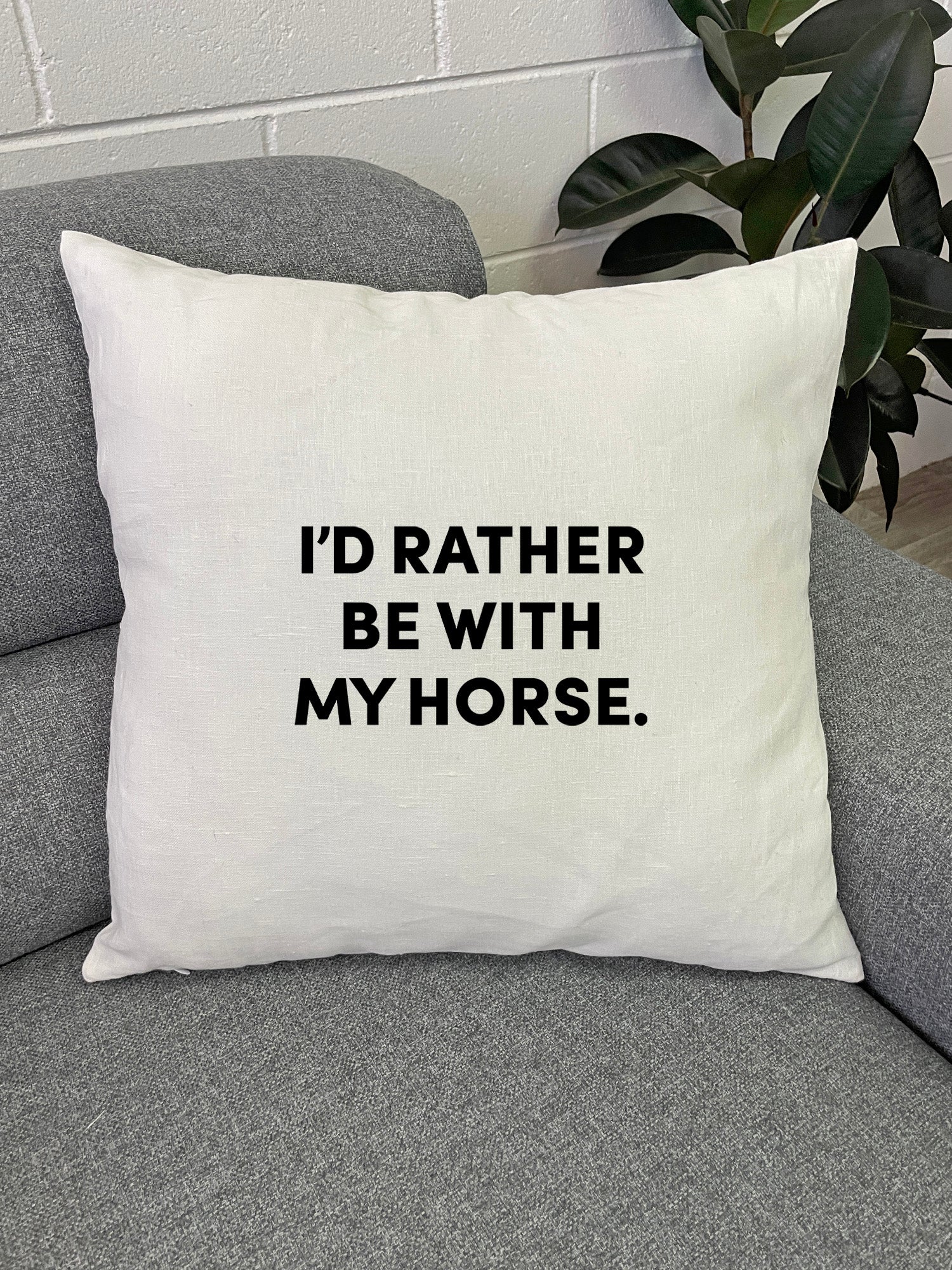 I'd Rather Be With My Horse. Linen Cushion Cover