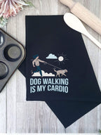 Dog Walking Is My Cardio Tea Towel