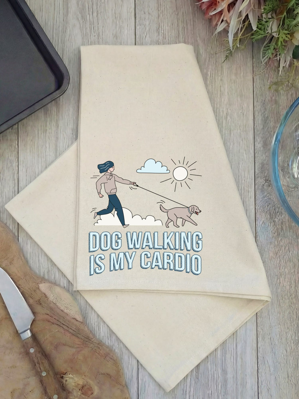 Dog Walking Is My Cardio Tea Towel