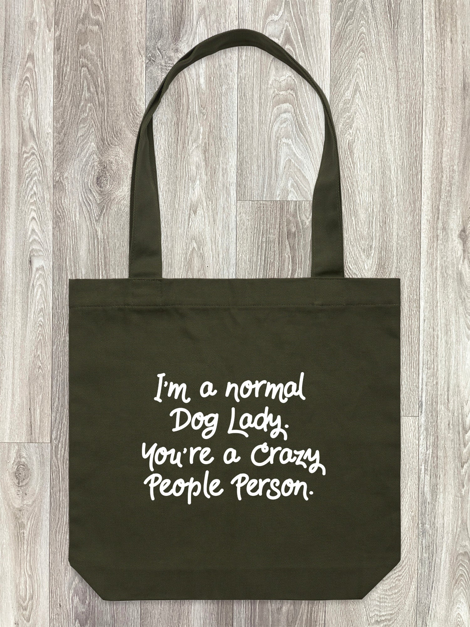 I'm A Normal Dog Lady. You're A Crazy People Person. Edith Tote Bag