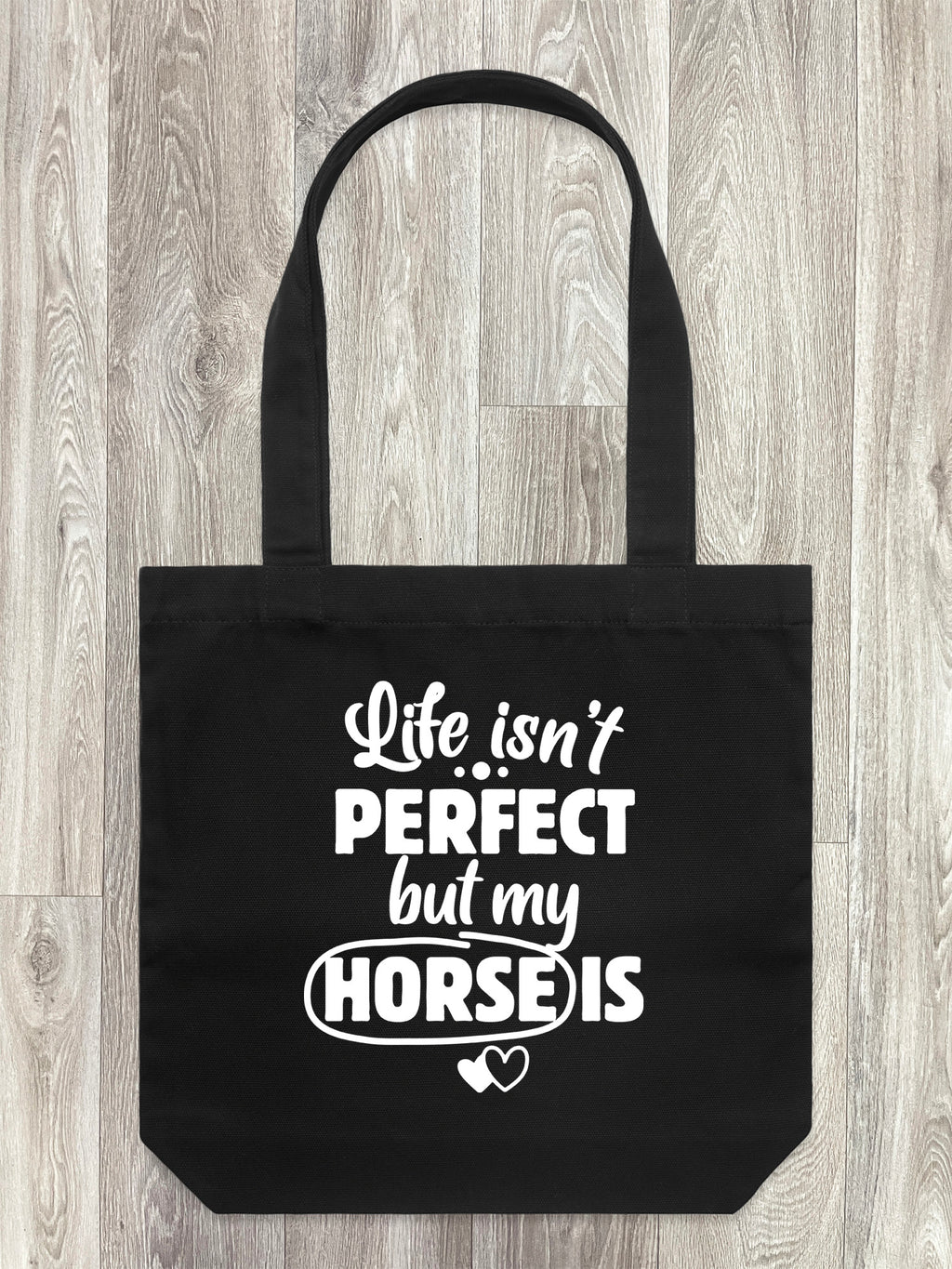 Life Isn't Perfect, But My Horse Is Edith Tote Bag