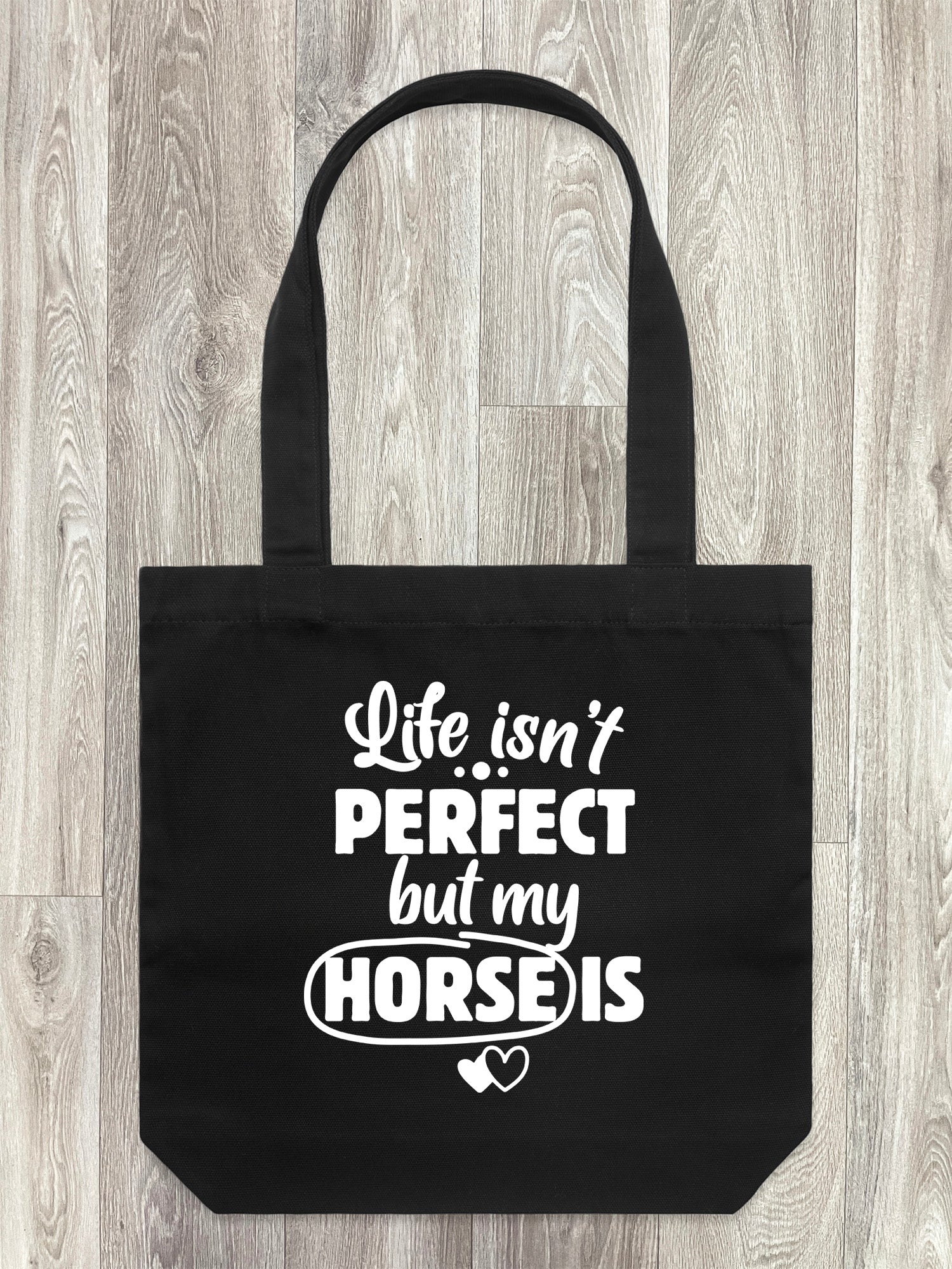 Life Isn't Perfect, But My Horse Is Edith Tote Bag