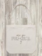 Are You Fur-Real? Edith Tote Bag