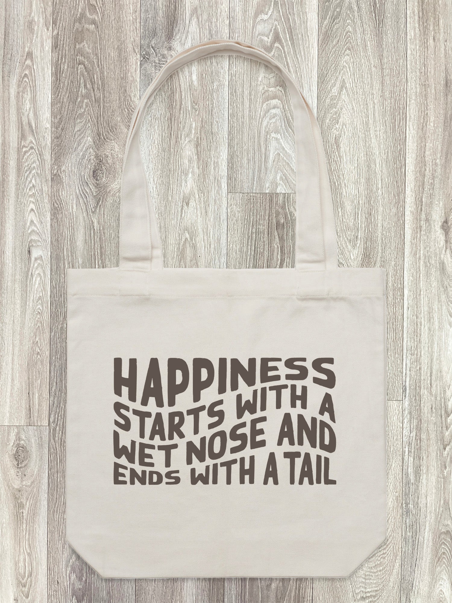 Happiness Starts With A Wet Nose And Ends With A Tail Edith Tote Bag