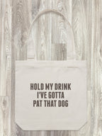 Hold My Drink I've Gotta Pat That Dog Edith Tote Bag