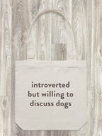 Introverted But Willing To Discuss Dogs Edith Tote Bag