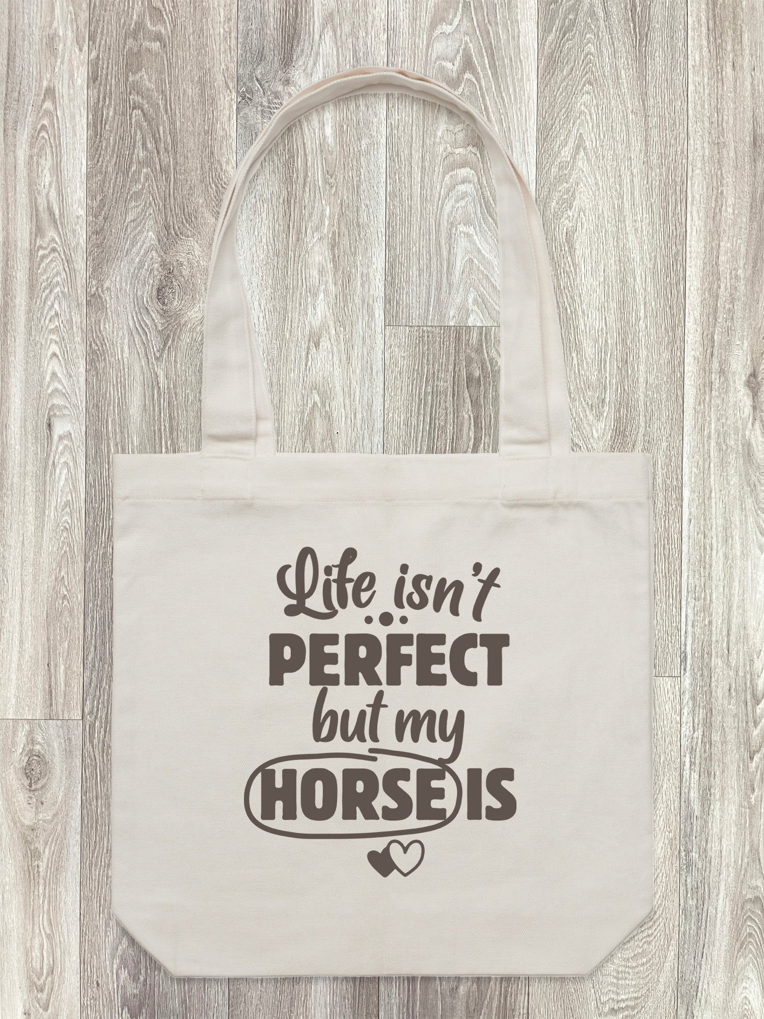 Life Isn't Perfect, But My Horse Is Edith Tote Bag