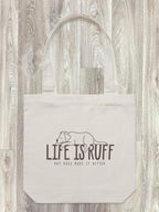 Life Is Ruff Edith Tote Bag