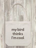 My Bird Thinks I'm Cool Edith Tote Bag