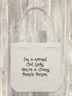 I'm A Normal Cat Lady. You're A Crazy People Person. Edith Tote Bag
