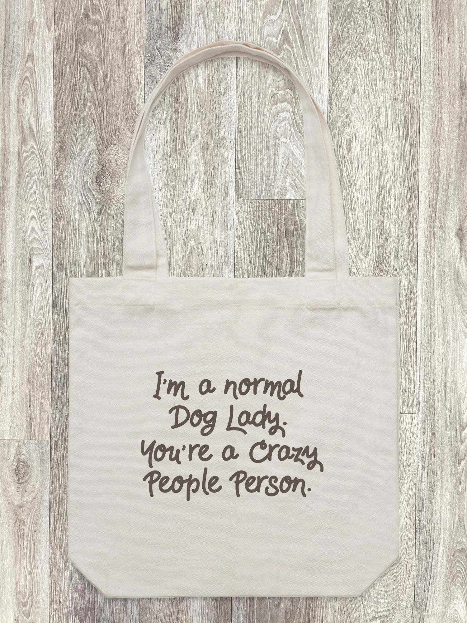 I'm A Normal Dog Lady. You're A Crazy People Person. Edith Tote Bag