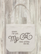 Sorry I'm Late My Cat Was Sitting On Me Edith Tote Bag