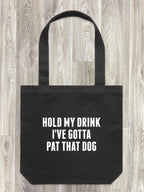 Hold My Drink I've Gotta Pat That Dog Edith Tote Bag