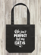 Life Isn't Perfect, But My Cat Is Edith Tote Bag