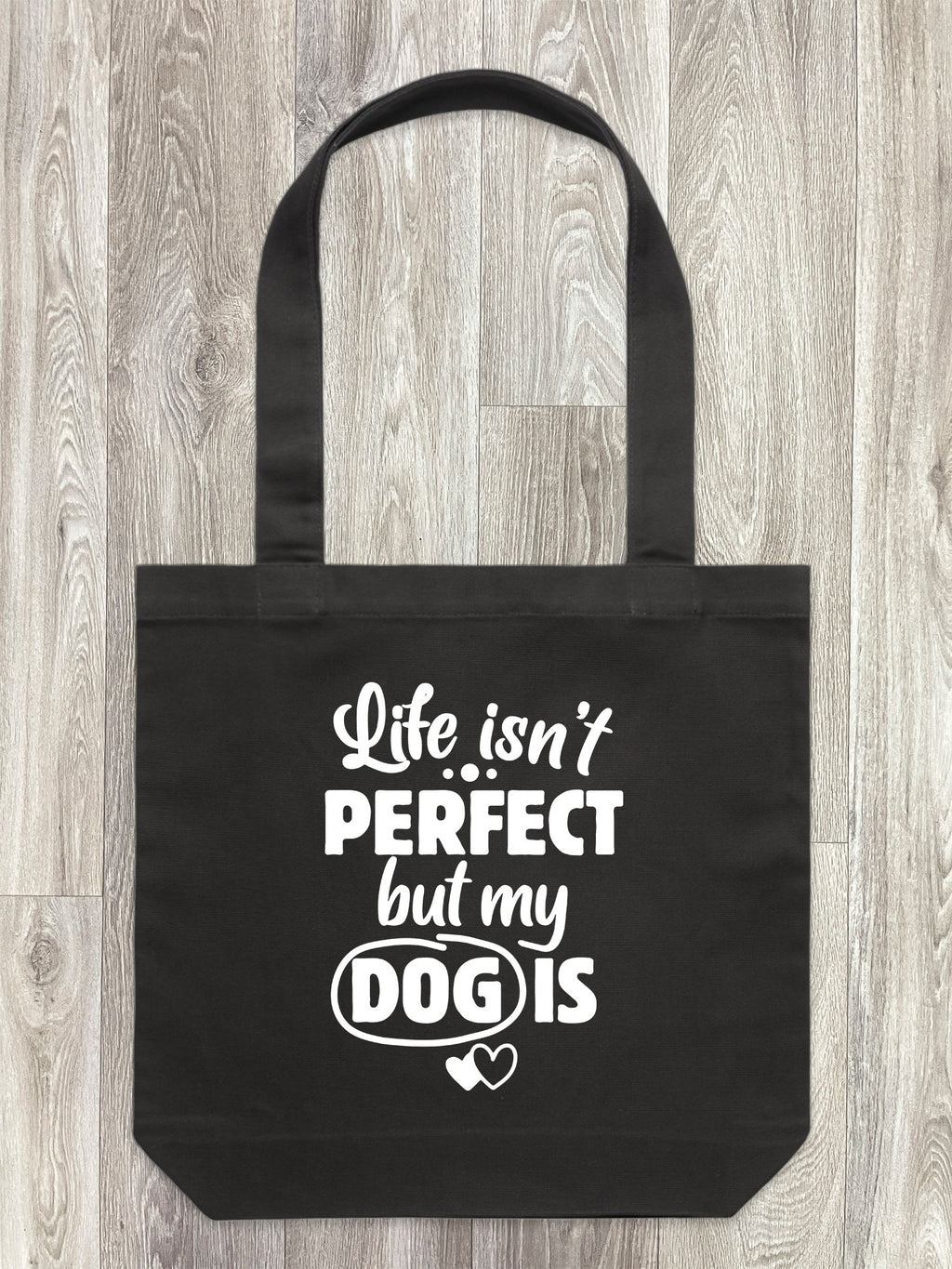 Life Isn't Perfect, But My Dog Is Edith Tote Bag