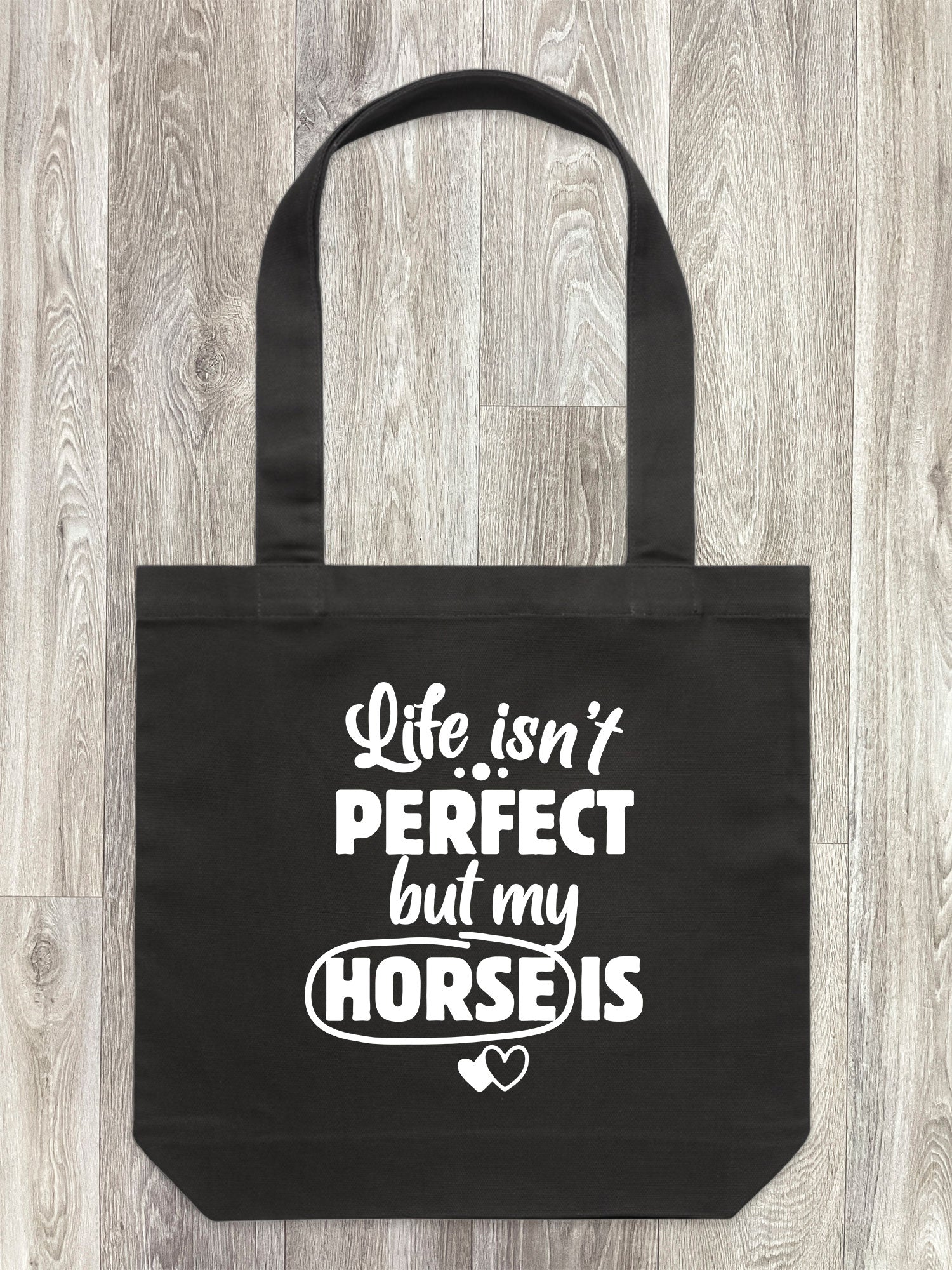 Life Isn't Perfect, But My Horse Is Edith Tote Bag