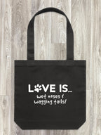 Love Is Wet Noses & Wagging Tails Edith Tote Bag