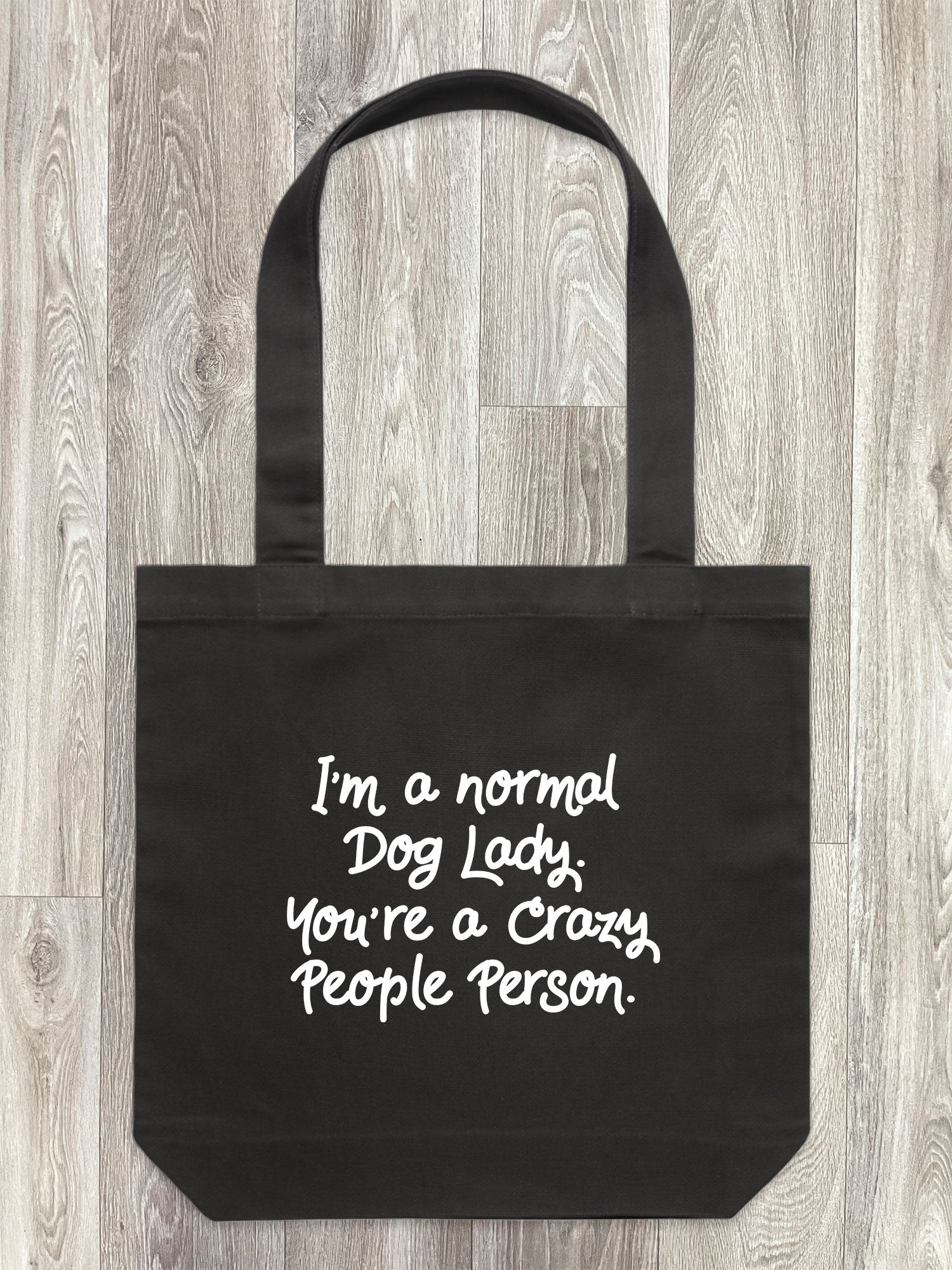 I'm A Normal Dog Lady. You're A Crazy People Person. Edith Tote Bag