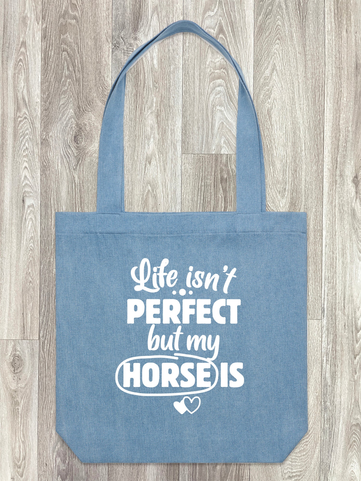 Life Isn't Perfect, But My Horse Is Edith Tote Bag