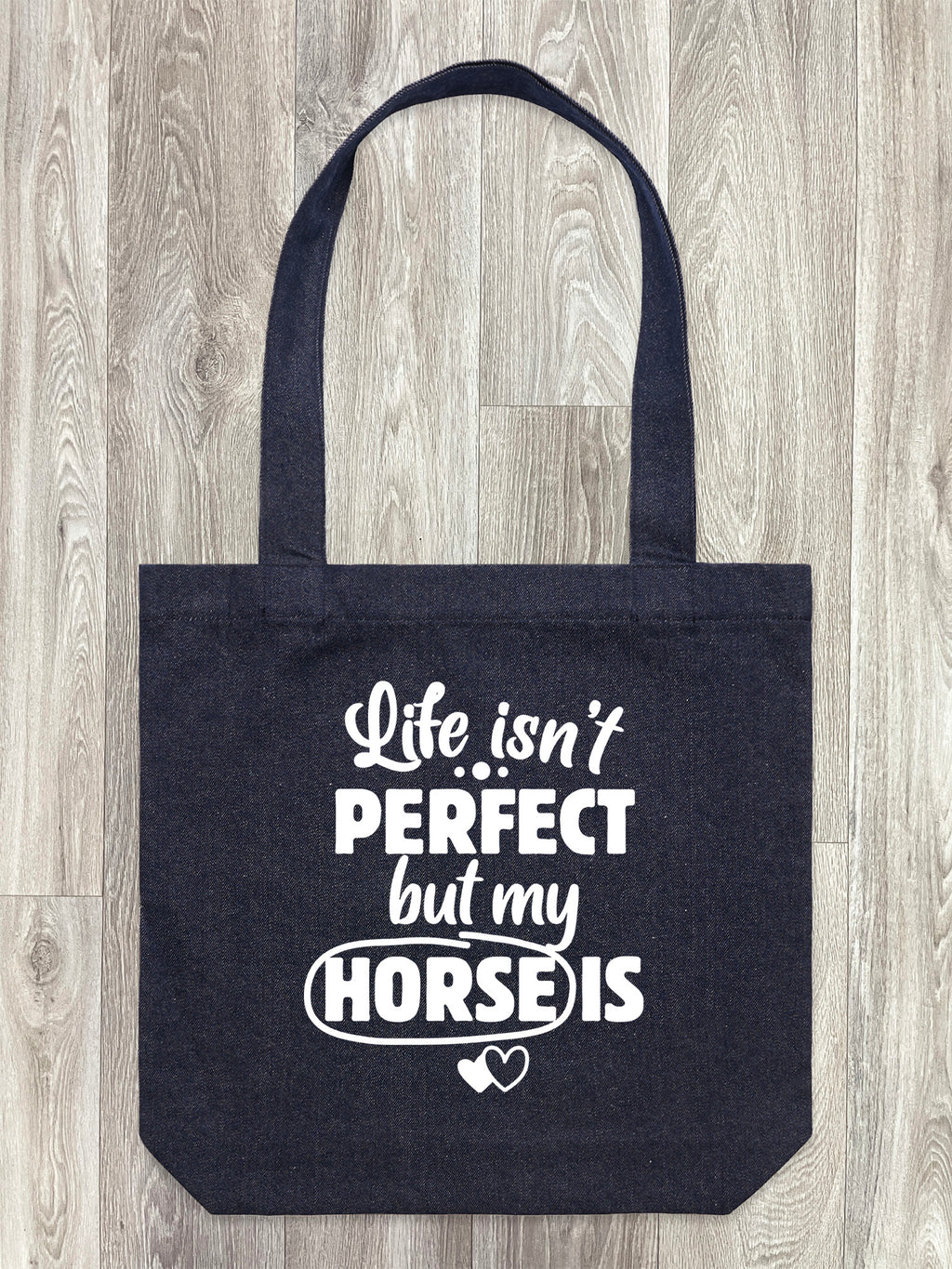 Life Isn't Perfect, But My Horse Is Edith Tote Bag