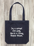 I'm A Normal Cat Lady. You're A Crazy People Person. Edith Tote Bag