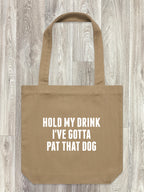 Hold My Drink I've Gotta Pat That Dog Edith Tote Bag