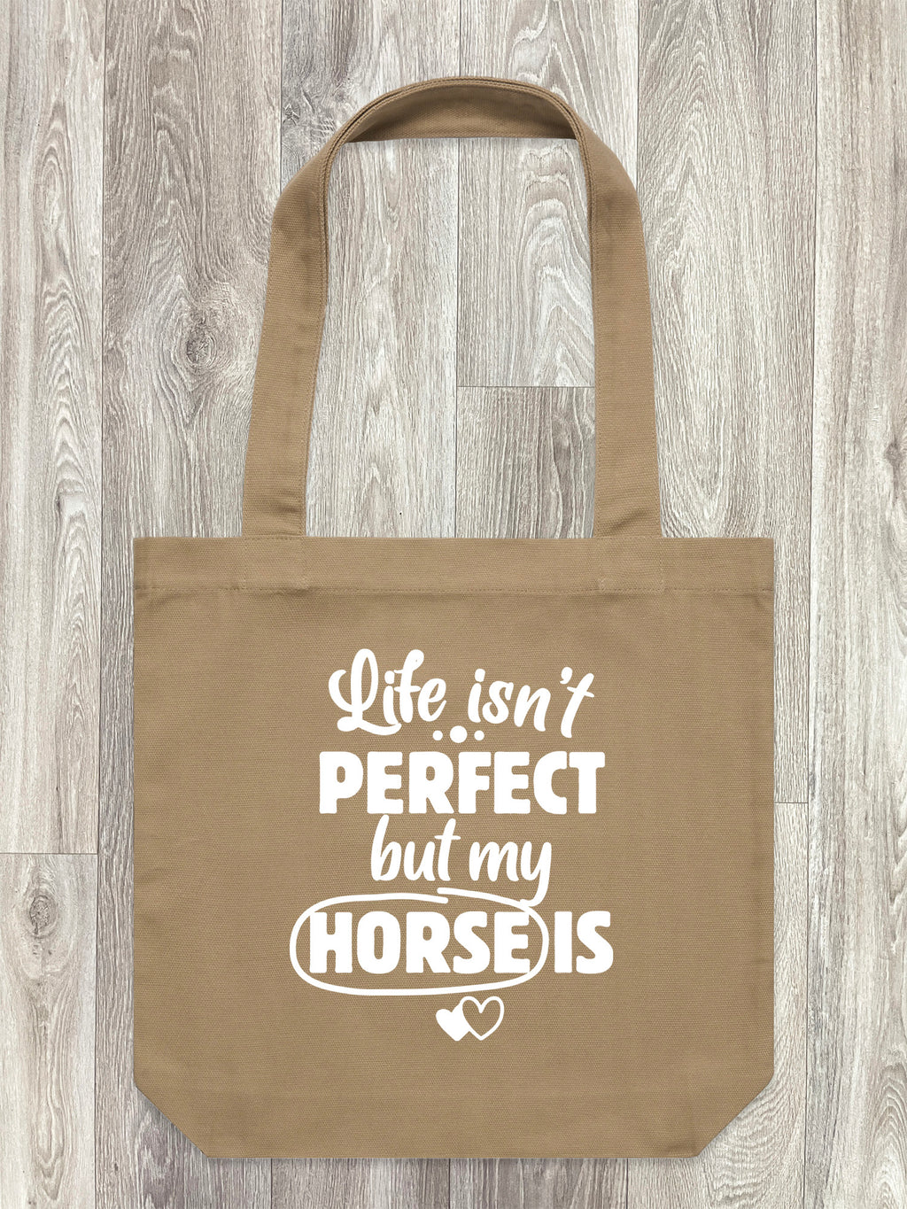 Life Isn't Perfect, But My Horse Is Edith Tote Bag
