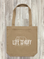 Life Is Ruff Edith Tote Bag