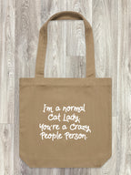 I'm A Normal Cat Lady. You're A Crazy People Person. Edith Tote Bag