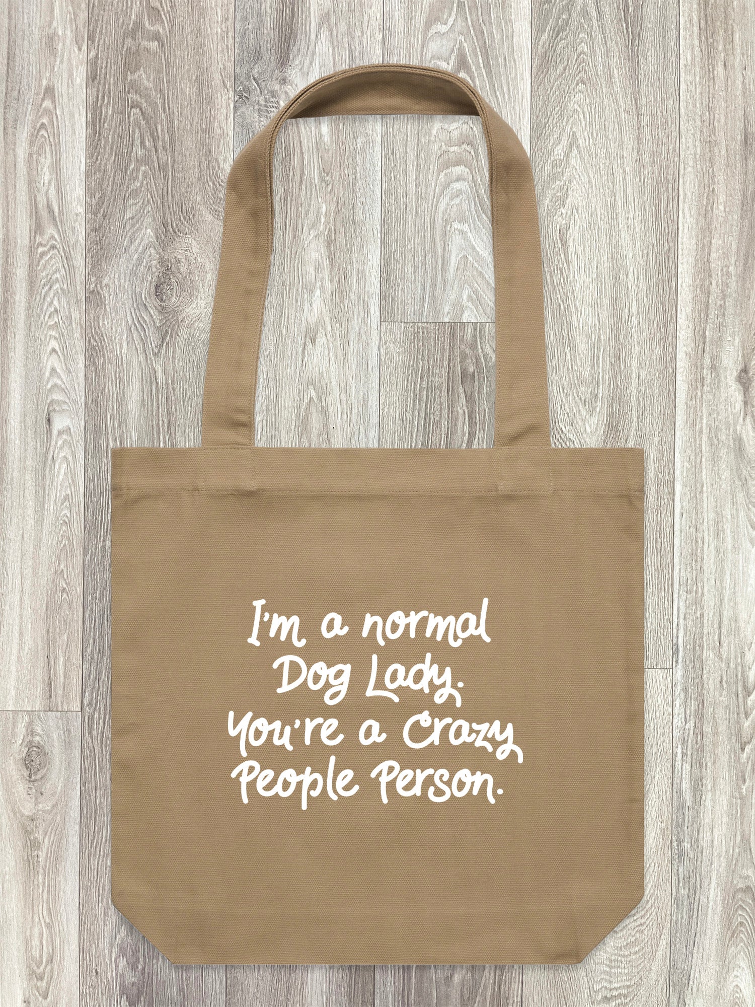 I'm A Normal Dog Lady. You're A Crazy People Person. Edith Tote Bag