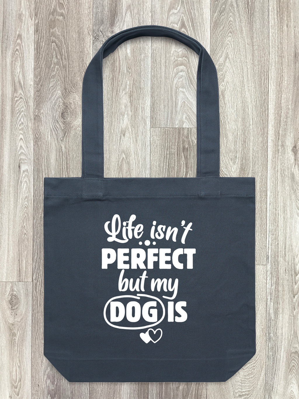 Life Isn't Perfect, But My Dog Is Edith Tote Bag