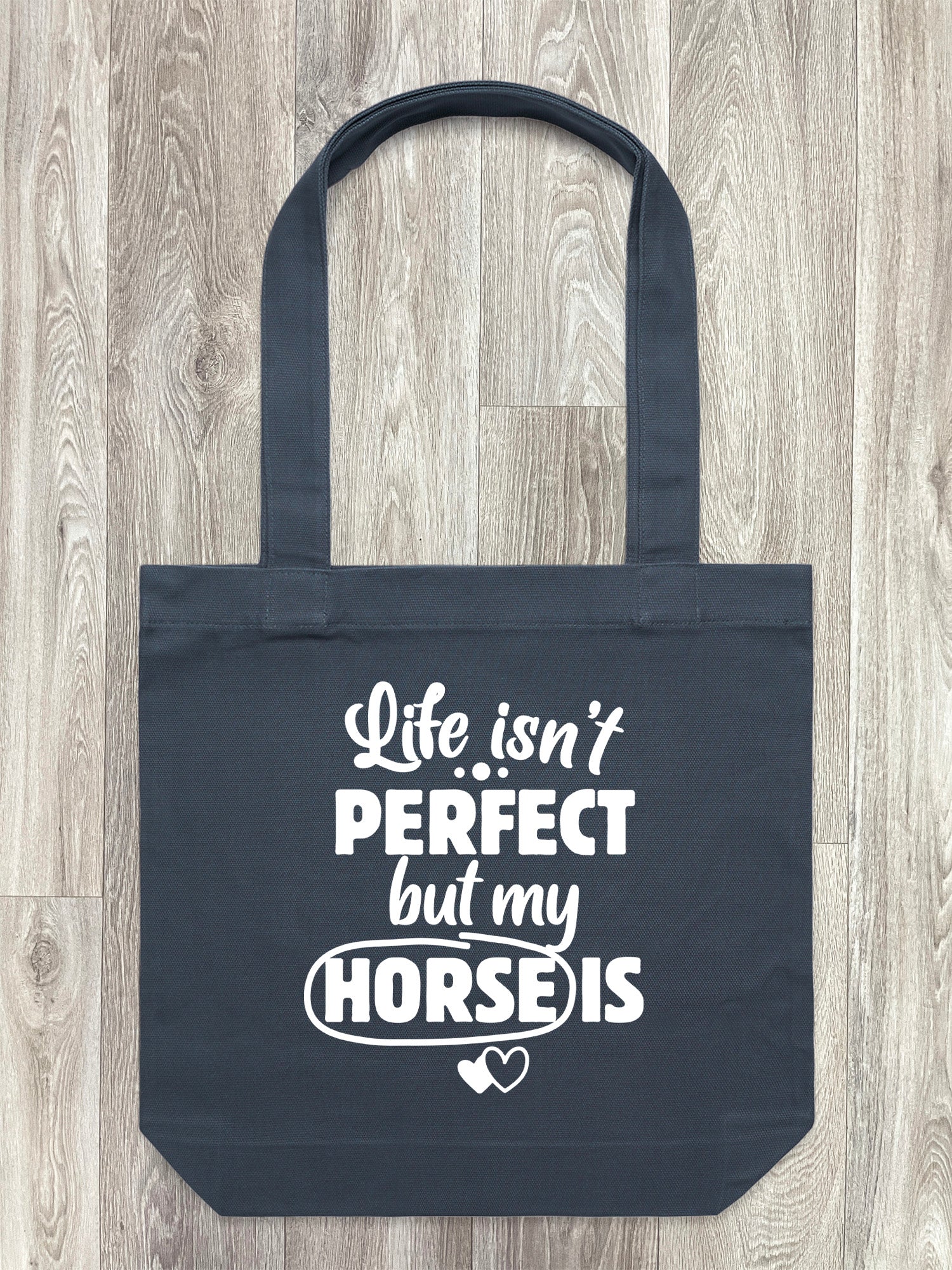 Life Isn't Perfect, But My Horse Is Edith Tote Bag