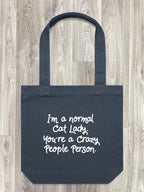 I'm A Normal Cat Lady. You're A Crazy People Person. Edith Tote Bag