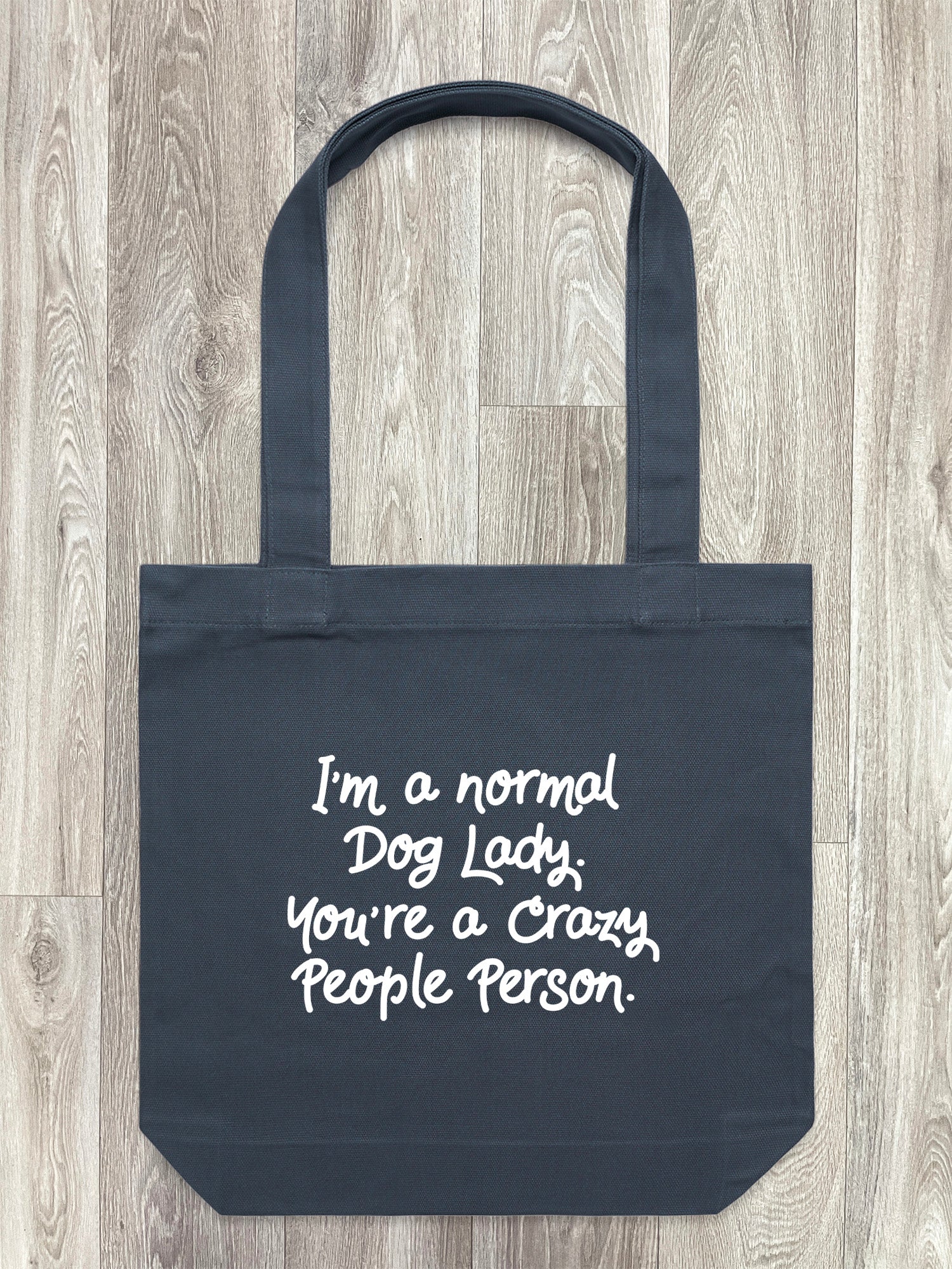 I'm A Normal Dog Lady. You're A Crazy People Person. Edith Tote Bag