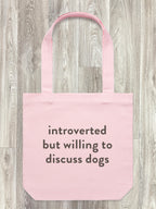 Introverted But Willing To Discuss Dogs Edith Tote Bag