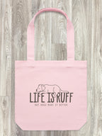 Life Is Ruff Edith Tote Bag