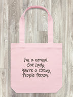 I'm A Normal Cat Lady. You're A Crazy People Person. Edith Tote Bag