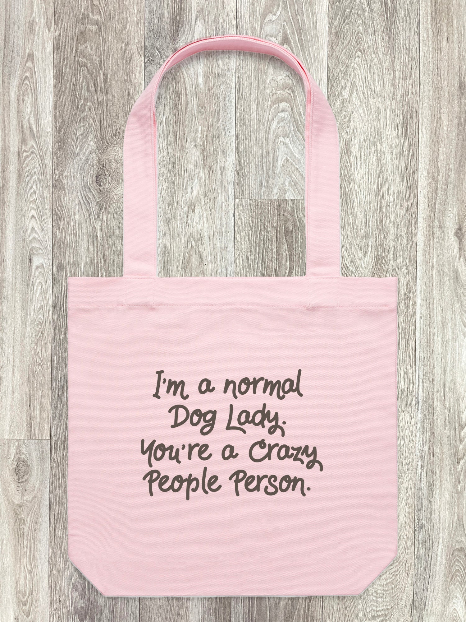 I'm A Normal Dog Lady. You're A Crazy People Person. Edith Tote Bag