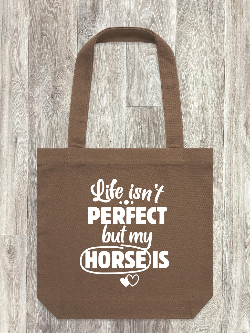 Life Isn't Perfect, But My Horse Is Edith Tote Bag