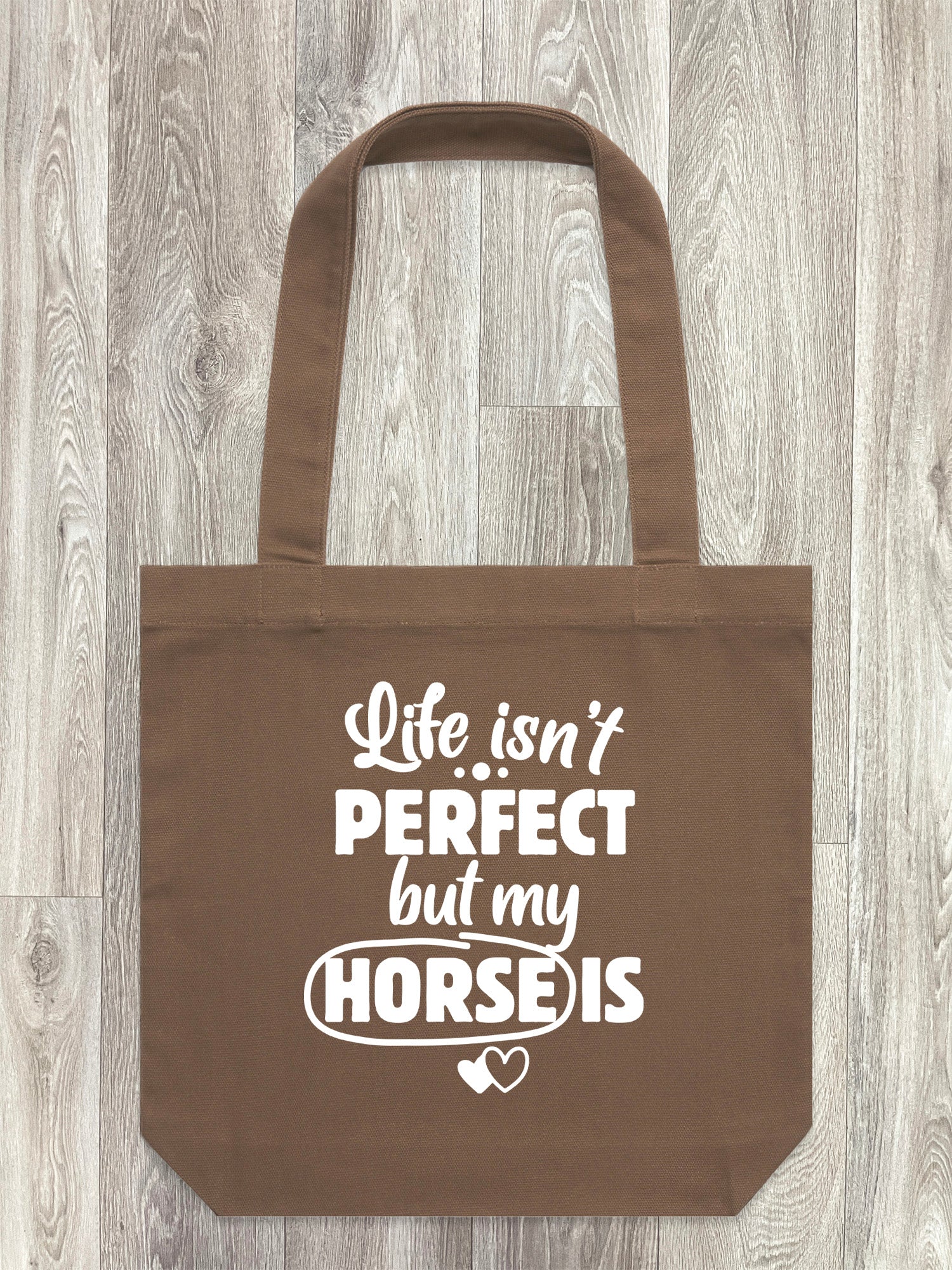 Life Isn't Perfect, But My Horse Is Edith Tote Bag