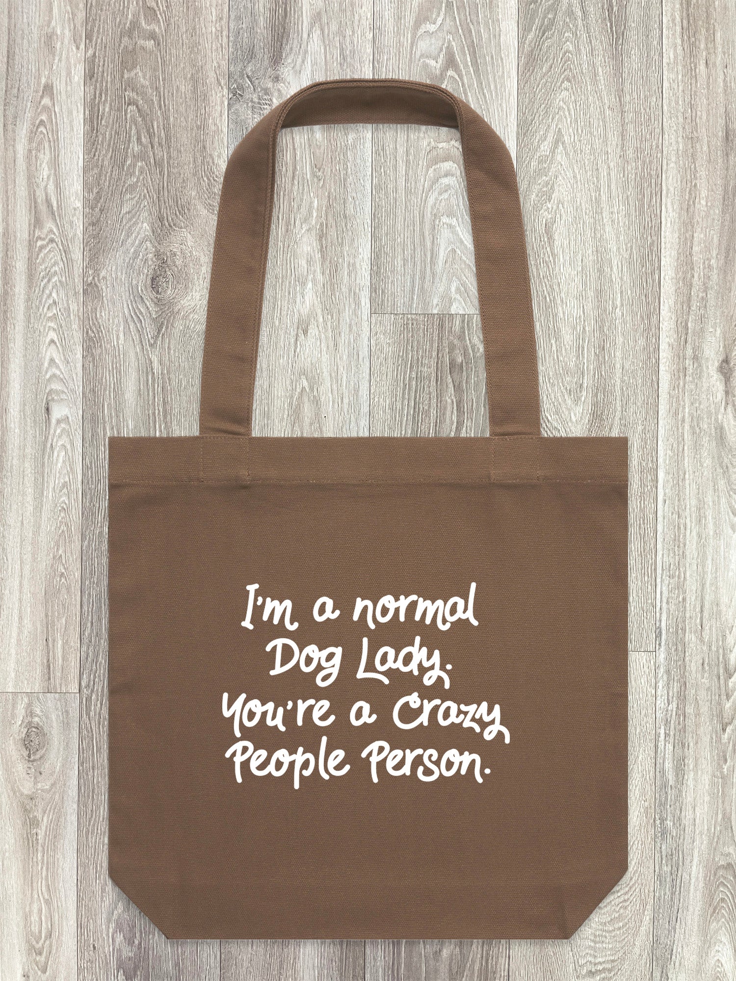 I'm A Normal Dog Lady. You're A Crazy People Person. Edith Tote Bag