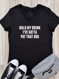 Hold My Drink I've Gotta Pat That Dog Emma V-Neck Tee